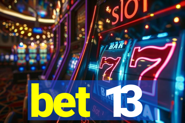 bet 13